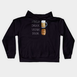 I ONLY DRINK VEGAN BEER - FUNNY VEGAN BEER DESIGN Kids Hoodie